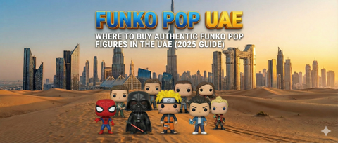 Funko Pop UAE: Where to Buy Authentic Funko Pop Figures in the UAE (2025 Guide)